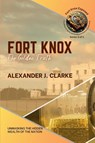 Fort Knox - Alexander J. Clarke - 9798230096276