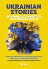 Ukrainian Stories - Marina Grimich ; Natalia Lapina ; Tetyana Melnyk-Dobrushina ; Natalia Huk ; Vita Vitrenko ; Viktoriya Andrusiv ; Tetyana Belimova ; Olena Yashchuk Codet ; Nica Nicaleo - 9798230101888