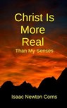 Christ Is More Real Than My Senses - Isaac Newton Corns - 9798230106128