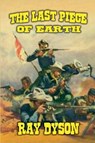 The Last Piece of Earth - Ray Dyson - 9798230110248