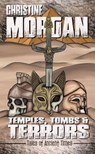 Temples, Tombs & Terrors: Tales of Ancient Times - Christine Morgan - 9798230112471