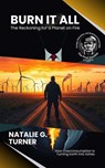 Burn It All: The Reckoning for a Planet on Fire: How Overconsumption Is Turning Earth Into Ashes - Natalie G. Turner - 9798230118763