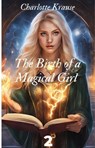 The Birth of a Magical Girl 2 - Charlotte Krause - 9798230137146