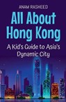 All About Hong Kong - Anam Rasheed - 9798230139461