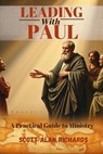 Leading with Paul: A Practical Guide to Ministry - Scott Alan Richards - 9798230161844