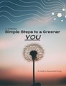 Simple Steps to a Greener You: A Guide to Sustainable Living - A. S Walker - 9798230178941