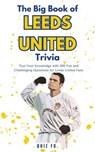 The Big Book of Leeds United Trivia: Test Your Knowledge with 400 Fun and Challenging Questions for Leeds United Fans - Quiz FC - 9798230198468
