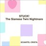 Stuck! The Siamese Twin Nightmare - Sciantel Crista - 9798230206743