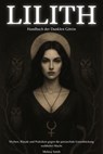 Lilith – Handbuch der Dunklen Göttin Mythen, Rituale und Praktiken gegen die patriarchale Unterdrückung weiblicher Macht - Melissa Smith - 9798230218012