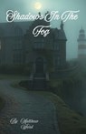 Shadows In The Fog - Matthew Ward - 9798230220886
