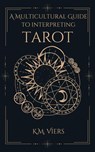 A Multicultural Guide To Interpreting Tarot - K.M. Viers - 9798230221746