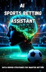 AI Sports Betting Assistant - Michael Smith - 9798230260301
