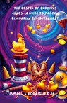 The Gospel of Glorious Chaos- A Guide to Modern Discordian Enlightenment - Ismael S Jr Rodriguez - 9798230268369