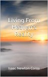 Living From Heaven's Reality - Isaac Newton Corns - 9798230269779