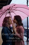 Every Goodbye Ends With You - Vera Noire - 9798230278573