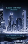 Blessings In the Streets: Special Edition When God Leverages Our Valley Experiences - Joseph B Roberts - 9798230280583