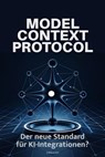 Model Context Protocol: Der neue Standard für KI-Integrationen? - Zara Loop - 9798230284970