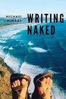 Writing Naked - Michael Murray - 9798230287049