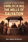Unblocking The Wells of Salvation. - Rev Albert M Martin - 9798230287582