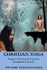 Swami Yogananda's Christian YOGA (Super Advanced Course - Lessons 1 to 12) - Swami Yogananda - 9798230348832