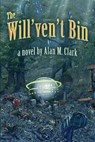 The Will'ven't Bin - Alan M. Clark - 9798230350118