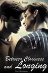 Between Closeness and Longing: Gay Romance - A. Burgh - 9798230350286