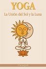 Yoga: La Unión del Sol y la Luna - Patanjali - 9798230351054