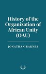 History of the Organization of African Unity (OAU) - Jonathan Barnes - 9798230352761