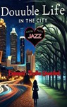 Douuble Life In the City, Exposed; Truth Unveiled - Angela Thomas Smith - 9798230384892