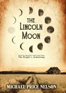 The Lincoln Moon - Michael Price Nelson - 9798230387541
