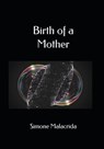 Birth of a Mother - Simone Malacrida - 9798230396048