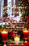 A Perfect Christmas: Crafting Your Most Memorable Holiday Season Yet - Claire Everly - 9798230396079