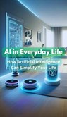 AI in Everyday Life – How Artificial Intelligence Can Simplify Your Life - Andreas Franz - 9798230430988
