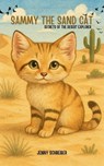 Sammy the Sand Cat: Secrets of the Desert Explorer - Jenny Schreiber - 9798230454946