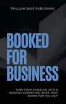Booked for Business - Trillium Sage Publishing - 9798230477365