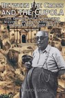 Between the Cross and the Cupola The Double Life of Calogero Vizzini—Devout Catholic and Unchallenged Godfather - Ferruccio Leone - 9798230485711