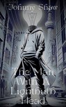 The Man With A Lightbulb Head - Johnny Shaw ; Gadi L Shaw ; Rennesmee A Shaw ; Sum Dude - 9798230496861