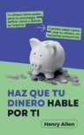 Haz Que Tu Dinero Hable Por Ti - Henry Allen - 9798230498087