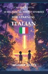 60 Bilingual Short Stories for Learning Italian - Charlie Martin - 9798230499749