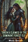 Taken & Claimed By The Dominant Forest Elf: Monster Erotica Romance - Mandy Spice - 9798230536451