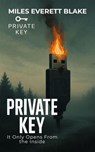 PRIVATE KEY: It Only Opens From the Inside - Miles Everett Blake - 9798230537519