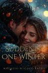 Suddenly One Winter - Natalie-Nicole Bates - 9798230540083