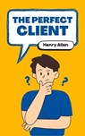 The Perfect Client - Henry Allen - 9798230552215