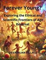 Forever Young? Exploring the Ethical and Scientific Frontiers of Age Reversal - DEVARAJAN PILLAI G - 9798230561750