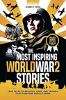 The Most Inspiring World War 2 Stories - Bloomlit Press - 9798230563457