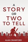 A Story or Two to Tell - Alan Crawford - 9798230577133