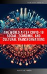 The World After COVID-19 Social, Economic, and Cultural Transformations - Olvin Alfredo Pavón Martinez - 9798230580140