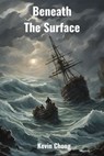 Beneath The Surface - Kevin Chong - 9798230581130