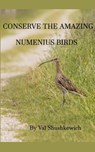 Conserve the Amazing Numenius Birds - Val Shushkewich - 9798230602040