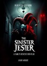 The Sinister Jester: A Familys Descent Into Fear - Jason Wright - 9798230604860